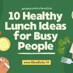 10 Healthy Lunch Ideas for Busy People