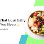 10 Foods That Burn Belly Fat While You Sleep