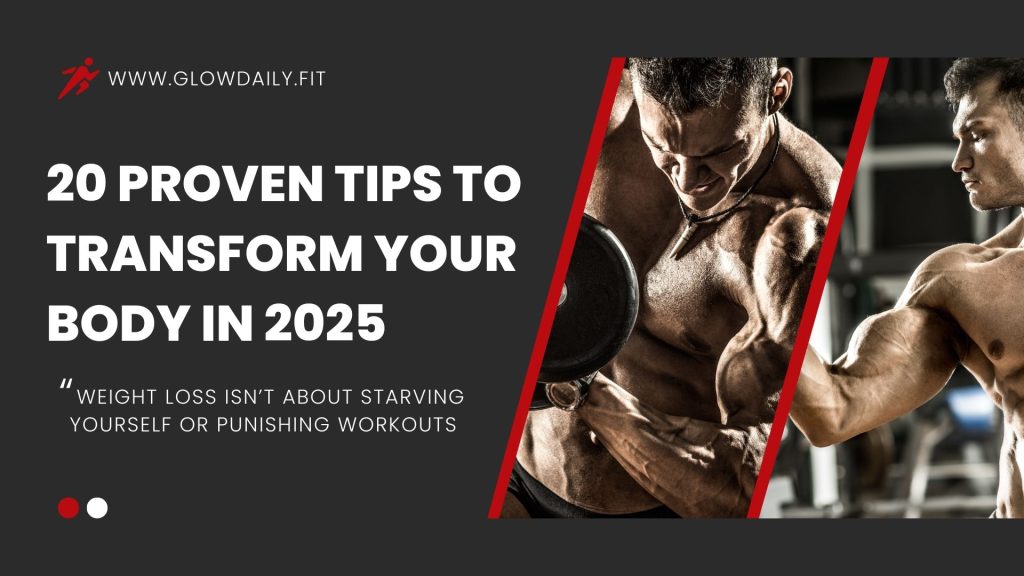 20 Proven Tips to Transform Your Body in 2025