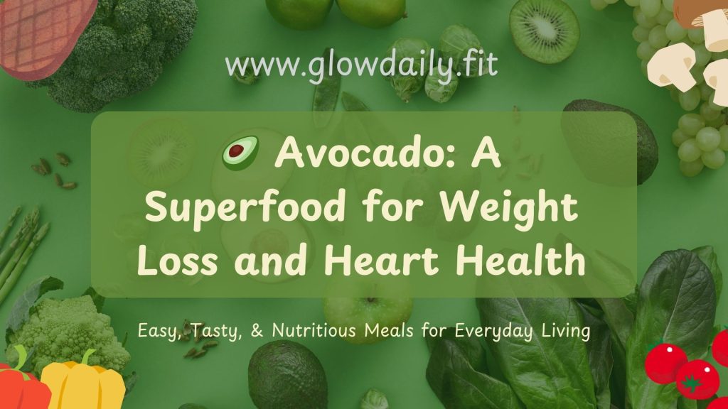 Avocado A Superfood for Weight Loss and Heart Health