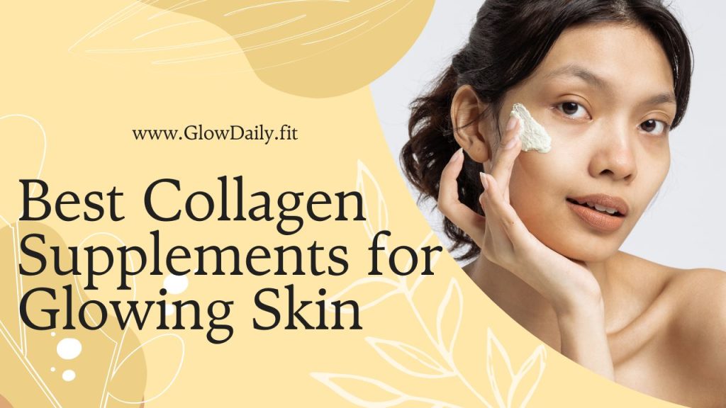 Best Collagen Supplements for Glowing Skin
