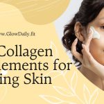 Best Collagen Supplements for Glowing Skin