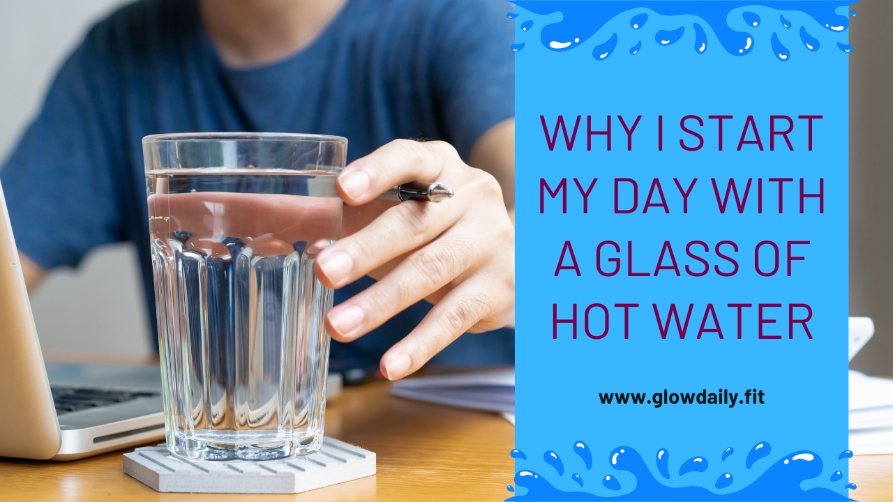 Why I Start My Day With a Glass of Hot Water