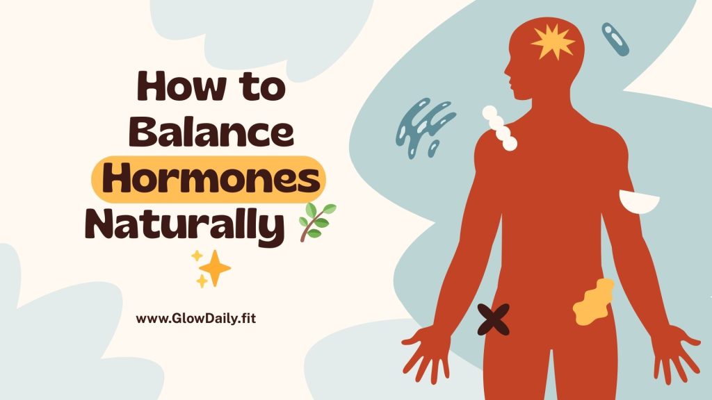 How to Balance Hormones Naturally