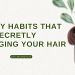 3 Daily Habits That Are Secretly Damaging Your Hair