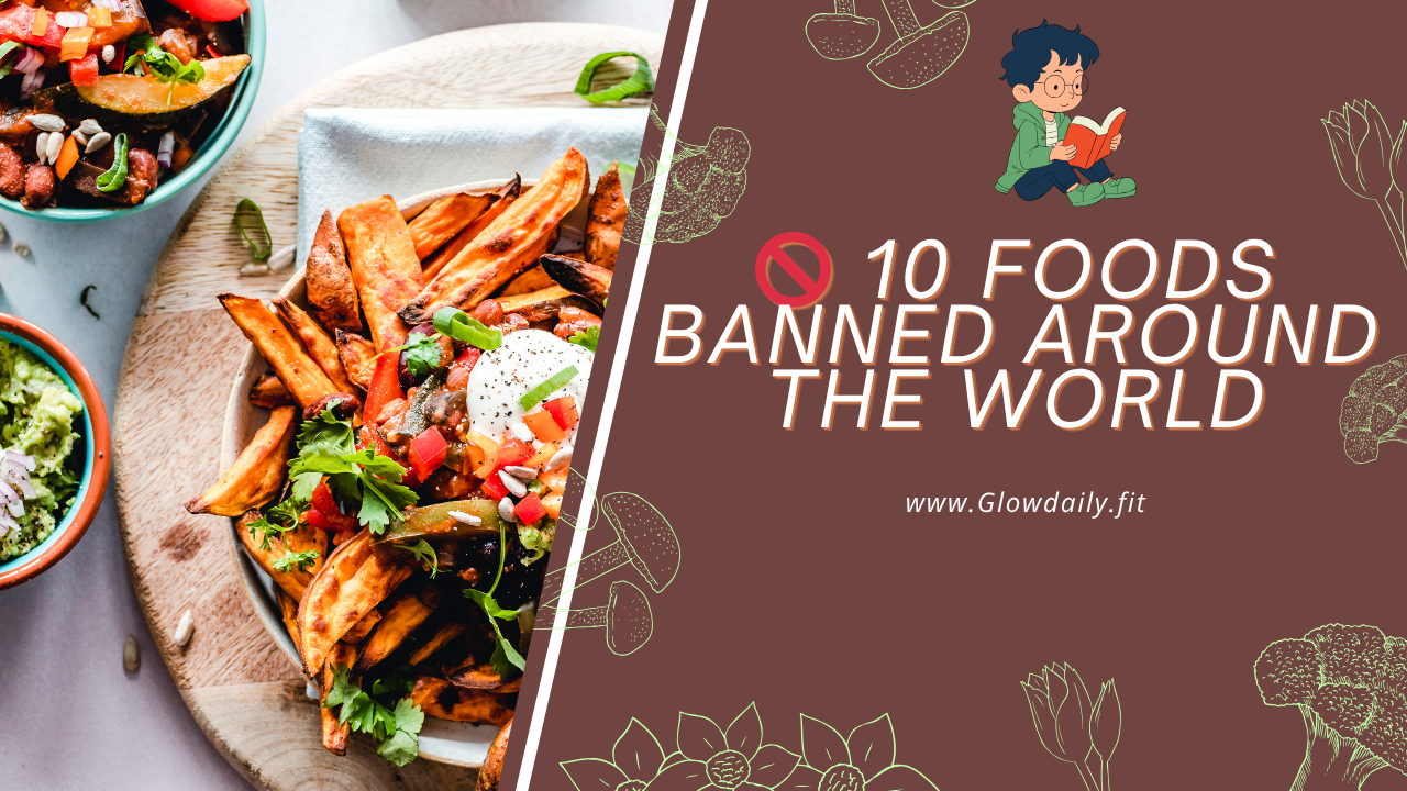 10 Foods Banned Around the World (And Why)